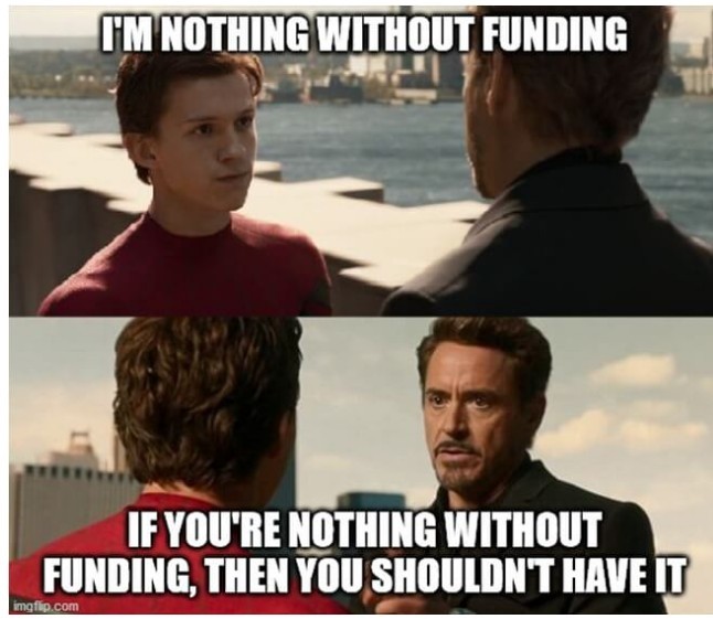 I'm nothing without funding